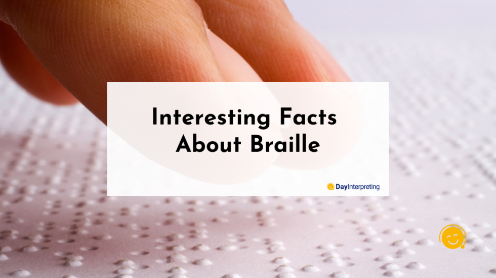 Interesting Facts About Braille Day Interpreting Blog