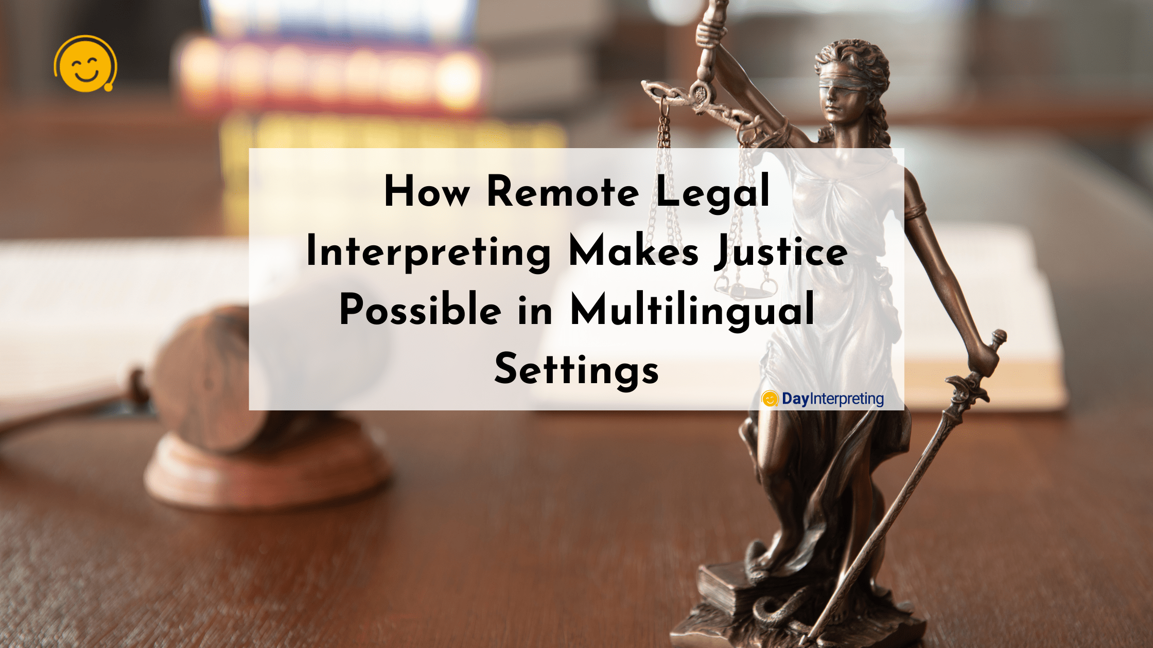 How Remote Legal Interpreting Makes Justice Possible in Multilingual Settings