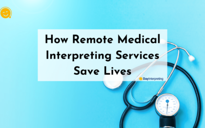 How Remote Medical Interpreting Services Save Lives (Benefits!)