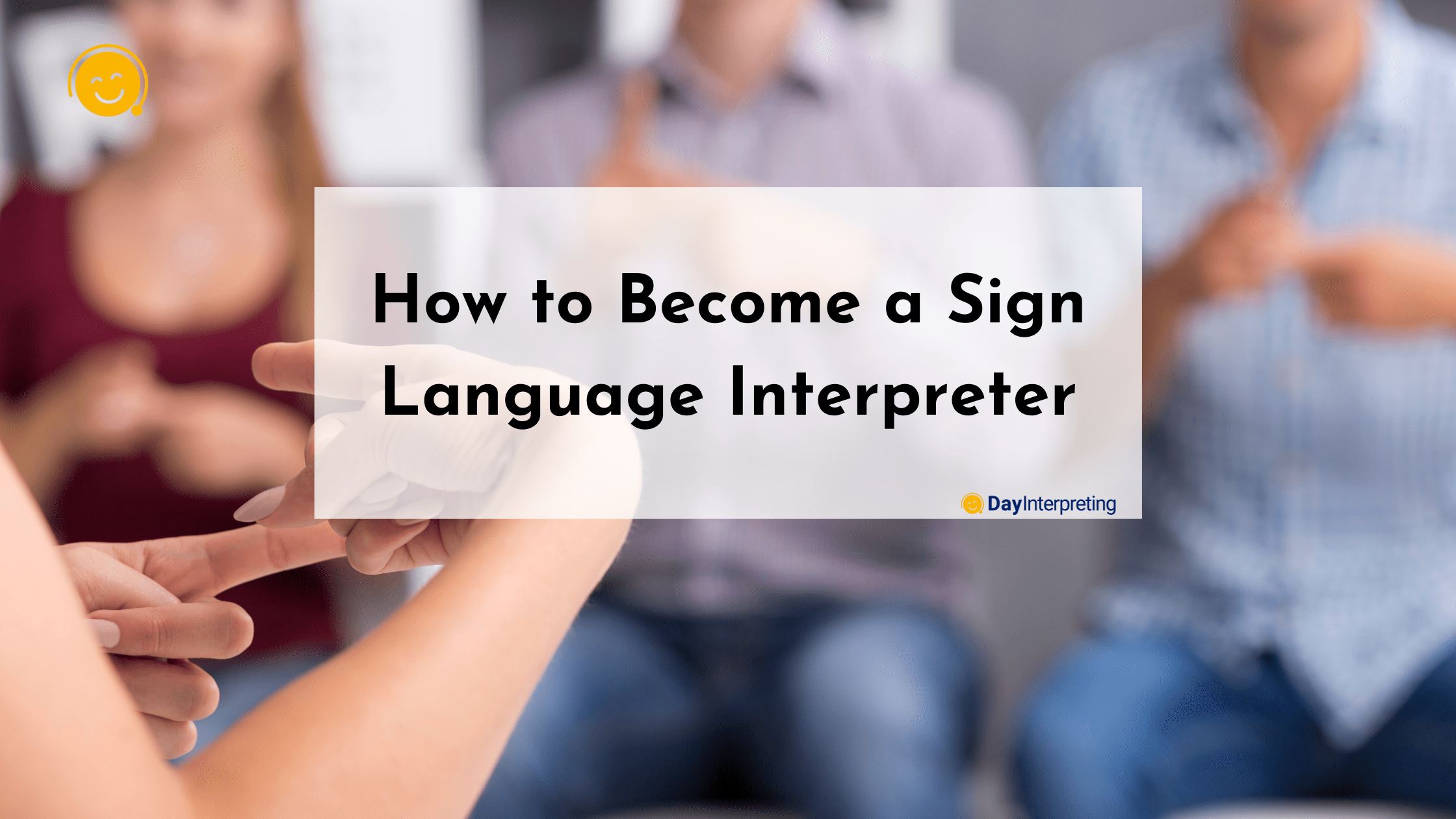 How to Become a Sign Language Interpreter