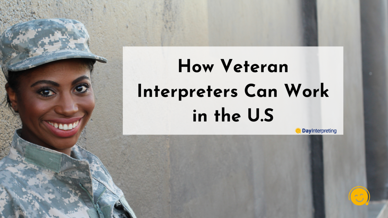 How Veteran Interpreters Can Work in the U.S - Day Interpreting Blog