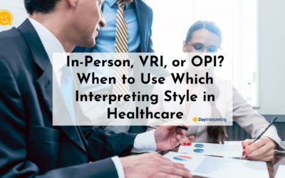 In-Person, VRI, or OPI? What’s the Best Healthcare Interpreting Style