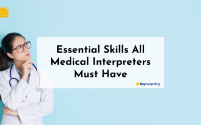 Essential Skills Medical Interpreters Must Have for Success