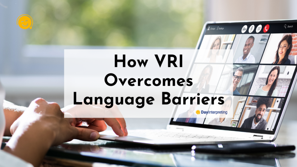 How Vri Overcomes Language Barriers Day Interpreting Blog How Vri Overcomes Language Barriers Day Interpreting Blog