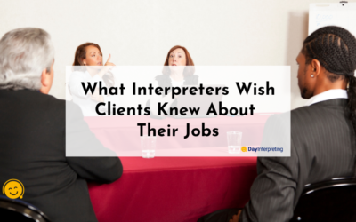 What Interpreters Wish Clients Knew About Their Jobs