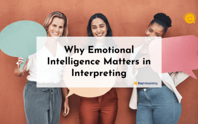 Why Emotional Intelligence Matters in Interpreting