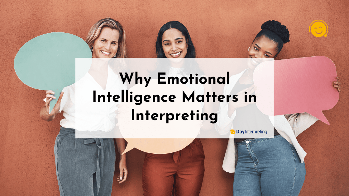Why Emotional Intelligence Matters in Interpreting