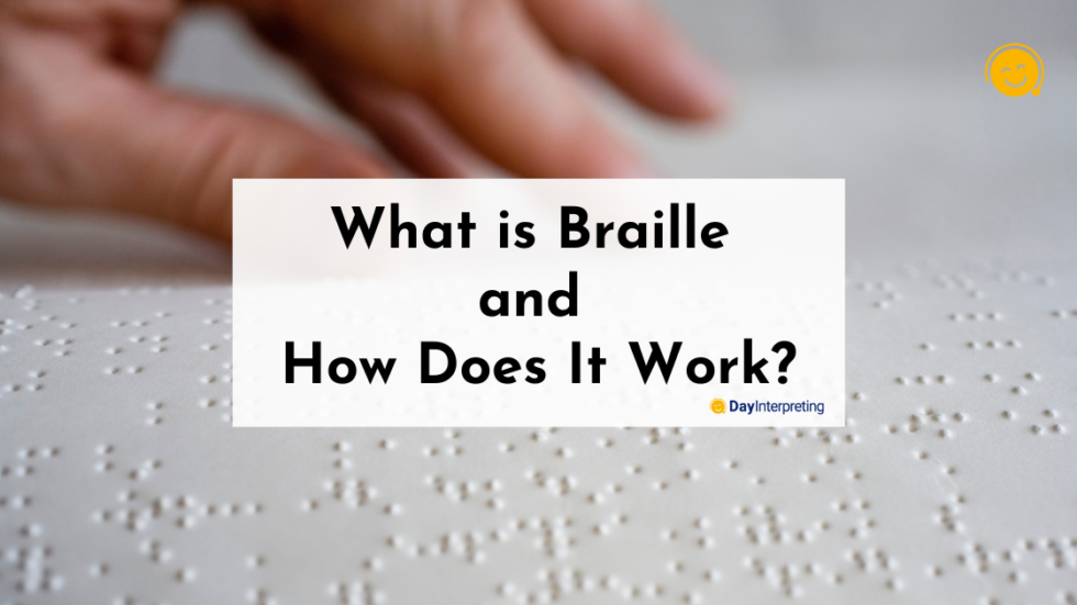 What is Braille and How Does It Work? Day Interpreting Blog