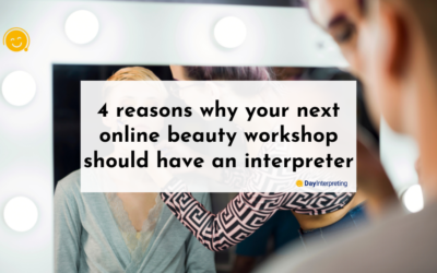 4 reasons why your next online beauty workshop should have an interpreter