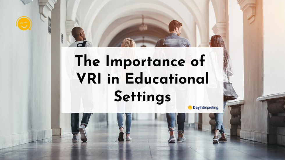 The Importance of VRI in Educational Settings - Day Interpreting Blog