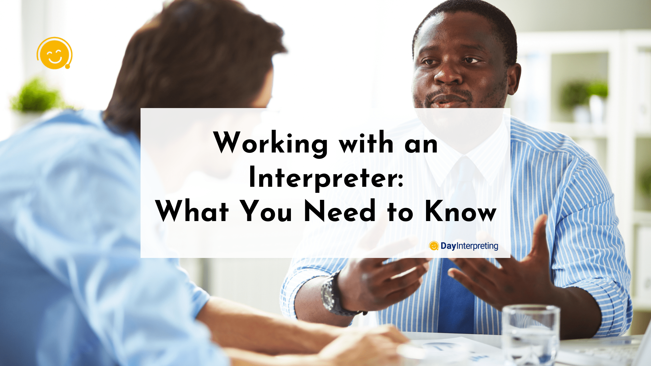 Working with an Interpreter: What You Need to Know