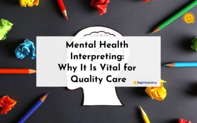Mental Health Interpreting: Why It Is Vital for Quality Care