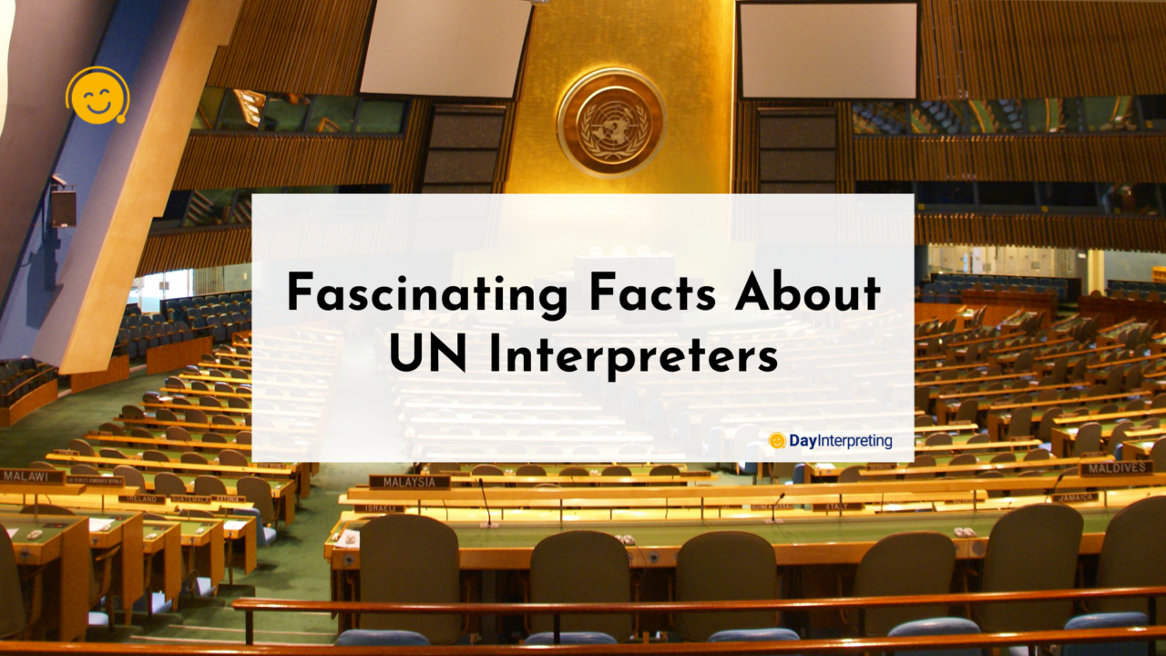 Fascinating Facts About UN Interpreters Day Interpreting Blog