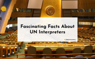 Fascinating Facts About UN Interpreters