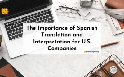 The Importance of Spanish Translation and Interpretation for U.S. Companies