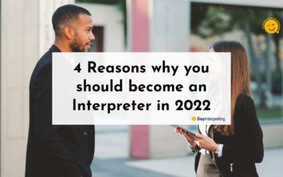 4 Reasons why you should become an Interpreter in 2022