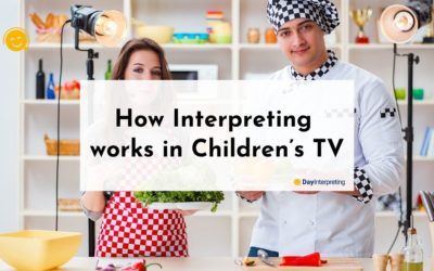 How Interpreting works in Children’s TV: A Quick Guide
