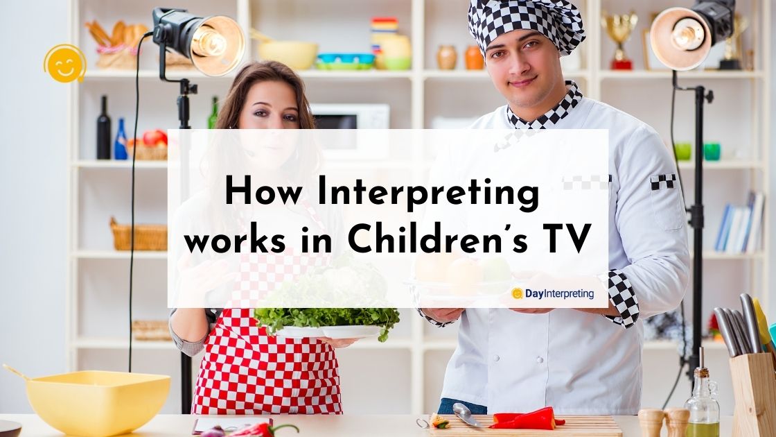 How Interpreting works in Children’s TV