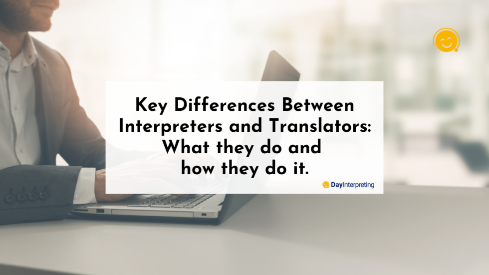 Key Differences Between Interpreters and Translators