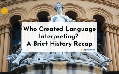 Who Created Language Interpreting? A Brief History Recap