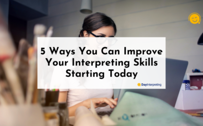 5 Ways You Can Improve Your Interpreting Skills Starting Today
