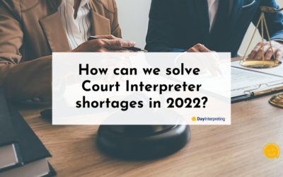 How Can We Solve Court Interpreter Shortages in 2022?