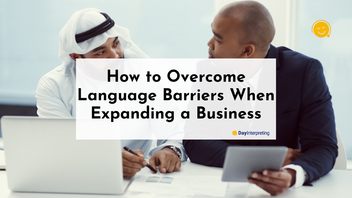 How to Overcome Language Barriers When Expanding a Business