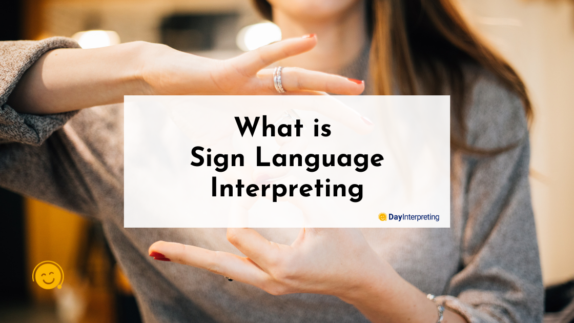 What is Sign Language Interpreting