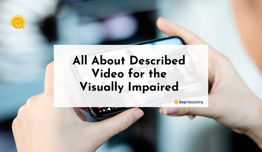 All About Described Video for the Visually Impaired 