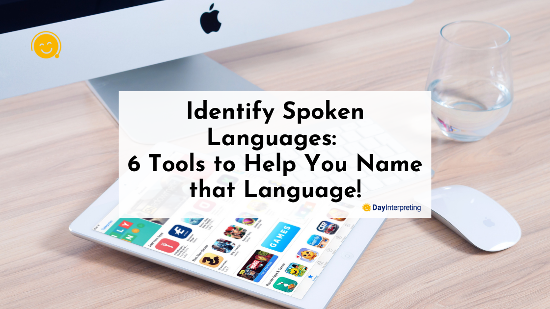 Identify Spoken Languages: 6 Tools to Help You Name that Language!