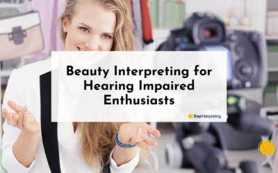 Beauty Interpreting for Hearing Impaired Enthusiasts