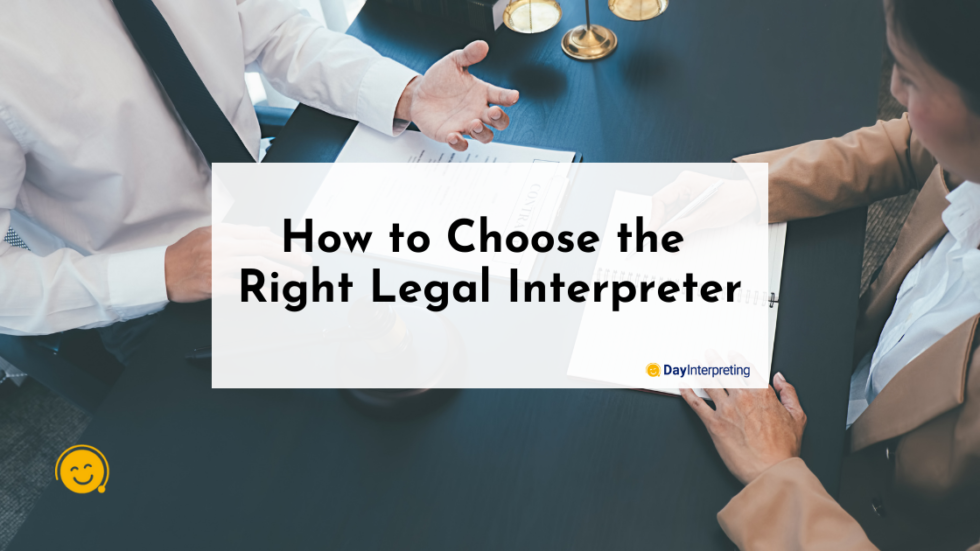 How To Choose The Right Legal Interpreter Day Interpreting Blog