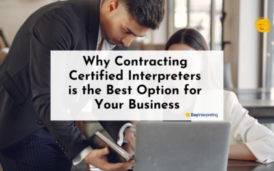 Why Contracting Certified Interpreters is the Best Option for Your Business
