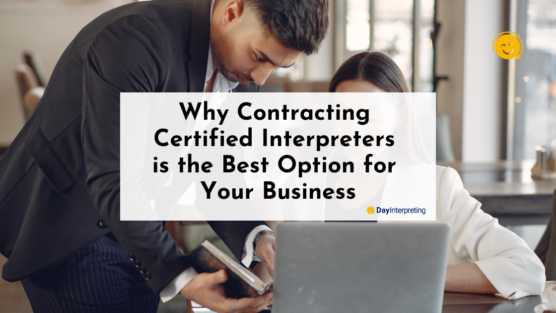 Why Contracting Certified Interpreters is the Best Option for Your Business