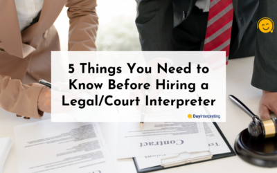 5 Things You Need to Know Before Hiring a Legal/Court Interpreter
