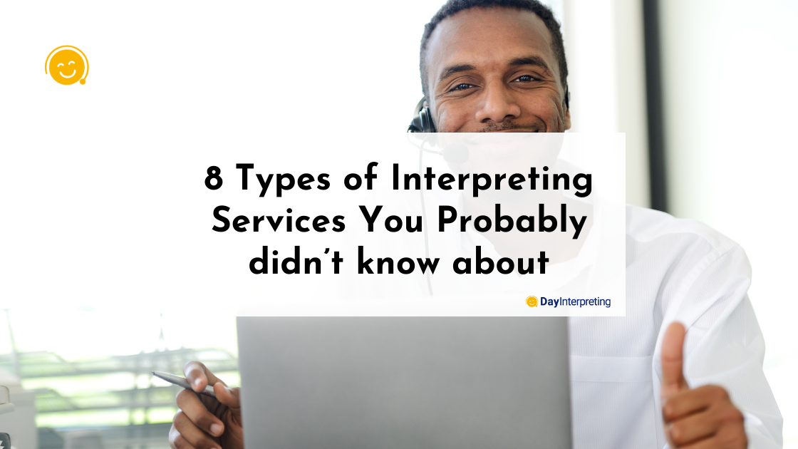 8 Types of Interpreting Services You Probably didn’t know about