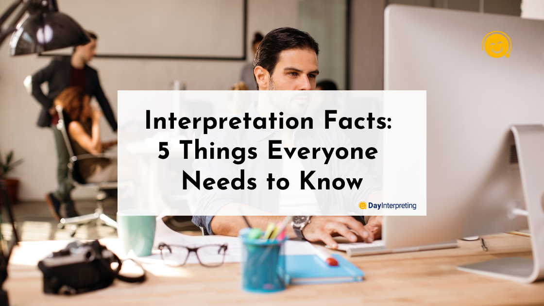 Interpretation Facts: 5 Things Everyone Needs to Know