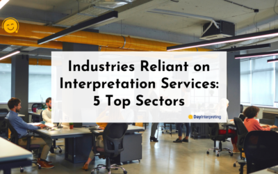 Industries Reliant on Interpretation Services: 5 Top Sectors