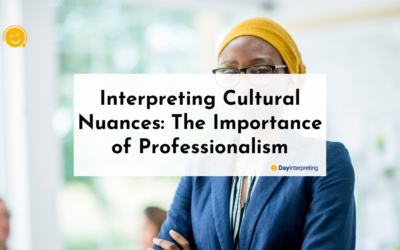 Interpreting Cultural Nuances: The Importance of Professionalism