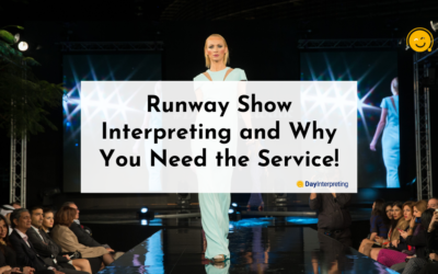 Runway Show Interpreting and Why You Need the Service!