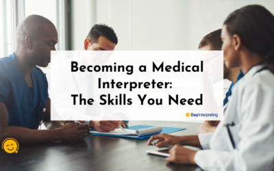 Becoming a Medical Interpreter: The Skills You Need