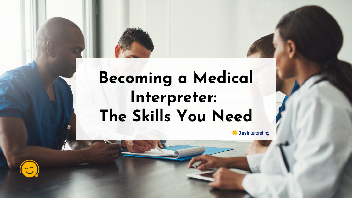 Becoming a Medical Interpreter: The Skills You Need