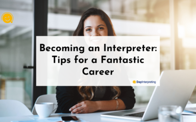 Becoming an Interpreter: Tips for a Fantastic Career