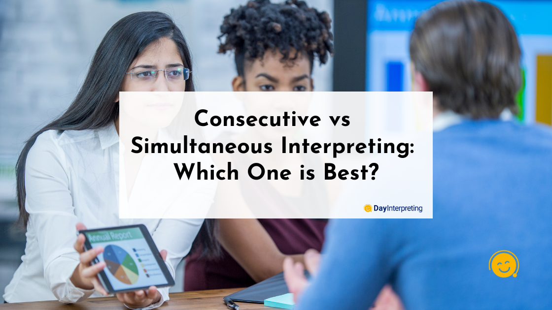 Consecutive vs Simultaneous Interpreting: Which One is Best?