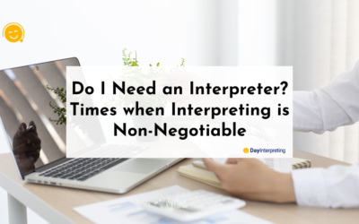 Do I Need an Interpreter? Times when Interpreting is Non-Negotiable