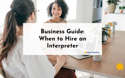 Business Guide: When to Hire an Interpreter