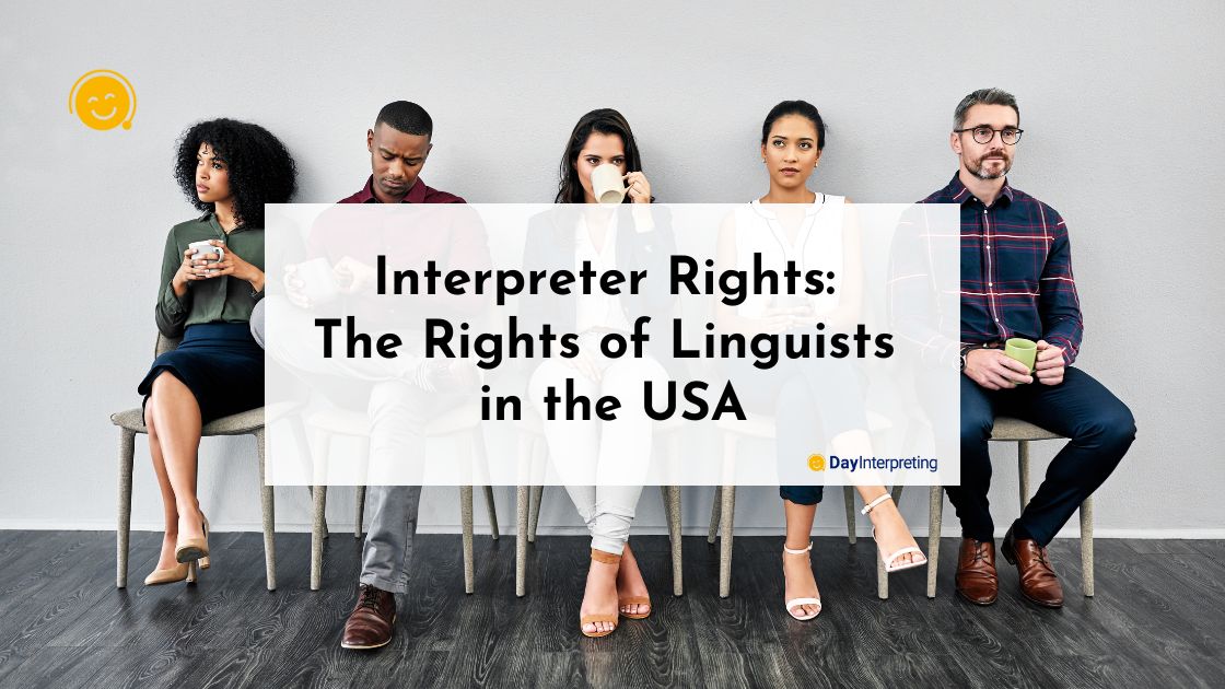 Interpreter Rights: The Rights of Linguists in the USA