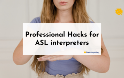 Professional Hacks for ASL interpreters
