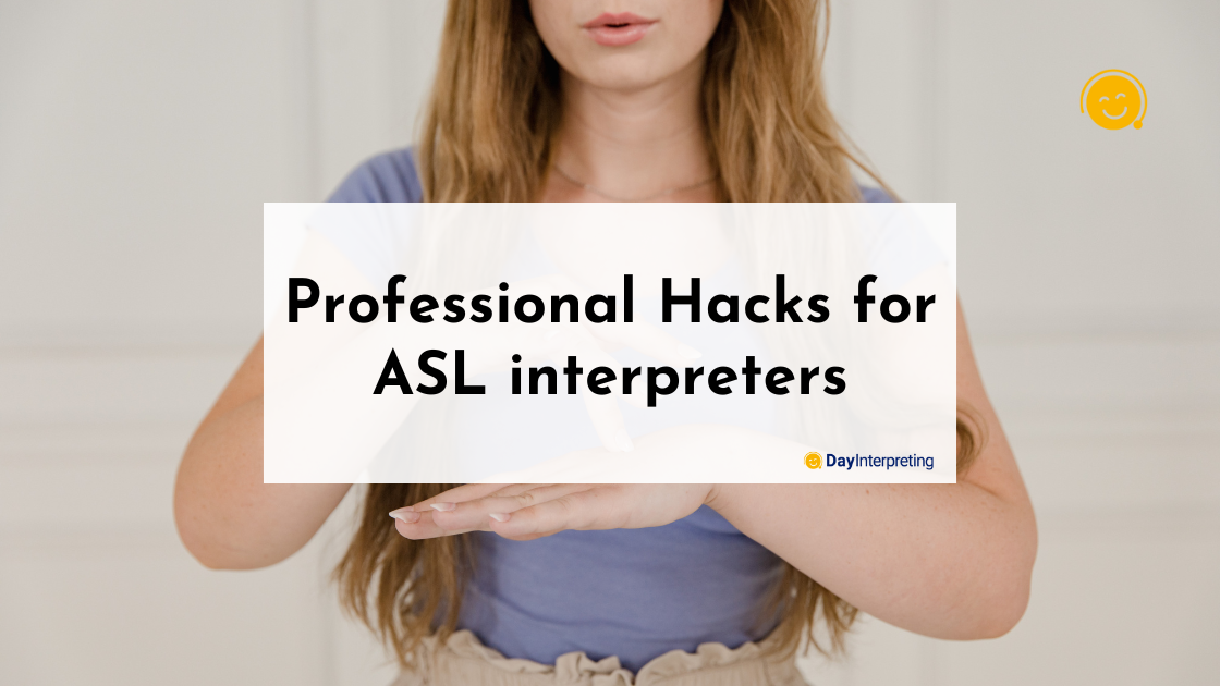 Professional Hacks for ASL interpreters