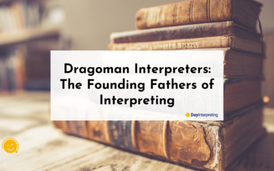 Dragoman Interpreters: The Founding Fathers of Interpreting